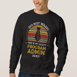Program Admin Funny Quote, Cool Retro Vintage Grap Sweatshirt