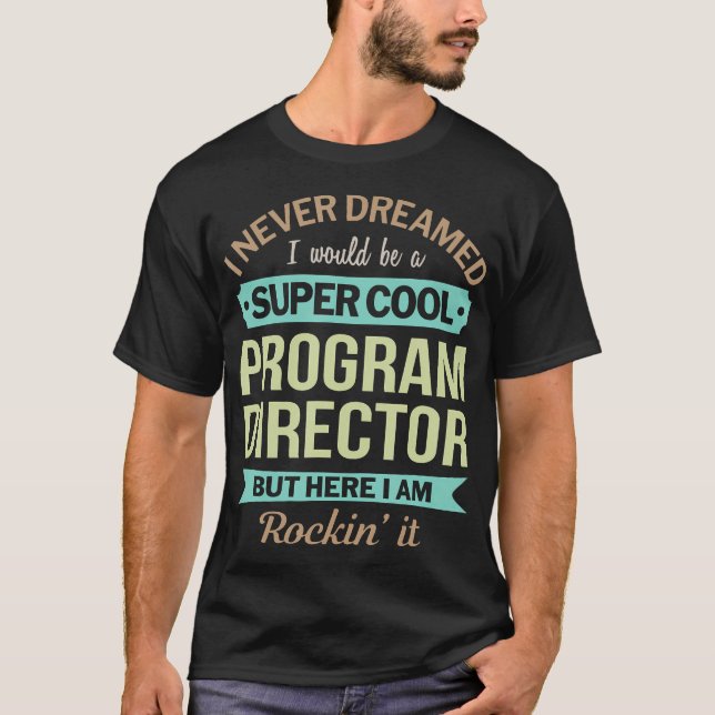  Program Director Gift Funny Appreciation T-Shirt (Front)