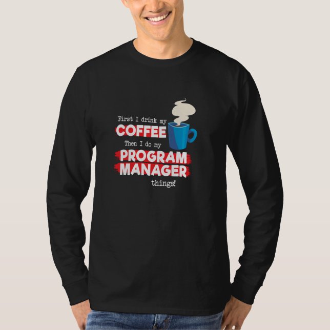 Program Manager and Coffee   Appreciation T-Shirt (Front)