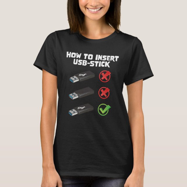 Programer Joke Computer Nerd How To Insert USB Sti T-Shirt (Front)