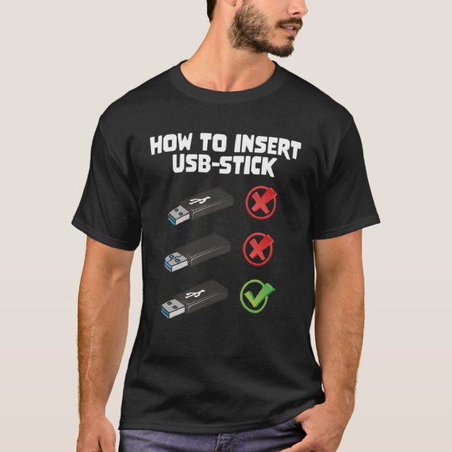 Programer Joke Computer Nerd How To Insert USB Sti T-Shirt (Front)