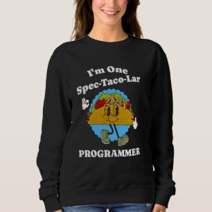 Programmer Appreciation Taco Pun Funny Coding Soft Sweatshirt