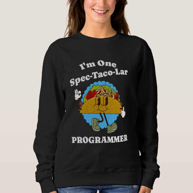 Programmer Appreciation Taco Pun Funny Coding Soft Sweatshirt (Front)
