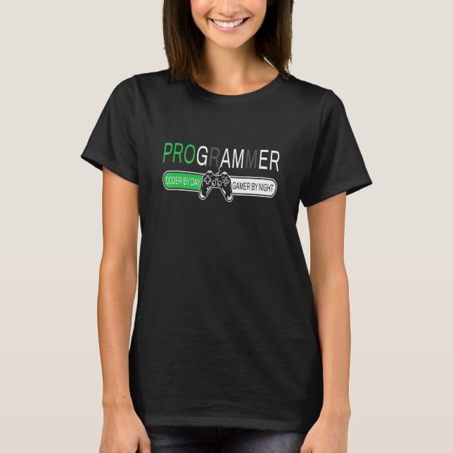Programmer Coder by Day Gamer By Night pro gamer   T-Shirt (Front)