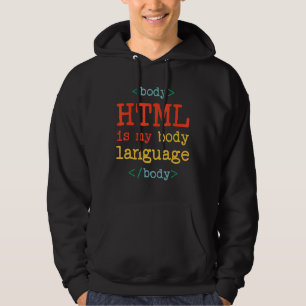 Programmer Coder Computer HTML Is My Body Languag Hoodie