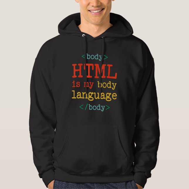 Programmer Coder Computer  HTML Is My Body Languag Hoodie (Front)