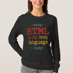Programmer Coder Computer HTML Is My Body Languag T-Shirt