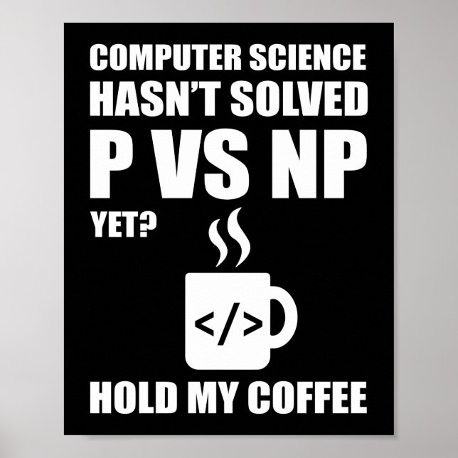 Programmer Coding Computer Science Hasn't Solved P Poster (Front)