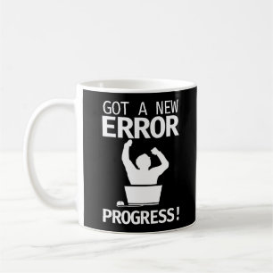 Programmer Coding Got A New Error Progress Coffee Mug
