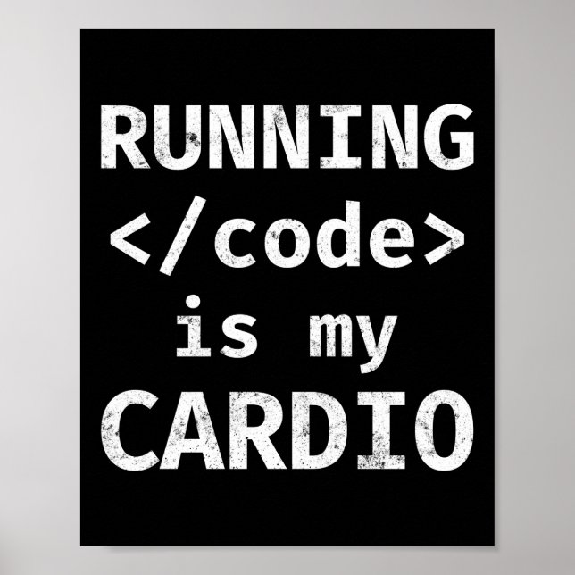 Programmer Coding Running Code Is My Cardio Poster (Front)