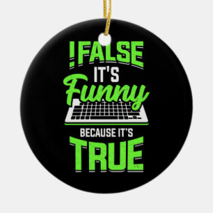 Programmer False It Is Funny Ceramic Ornament