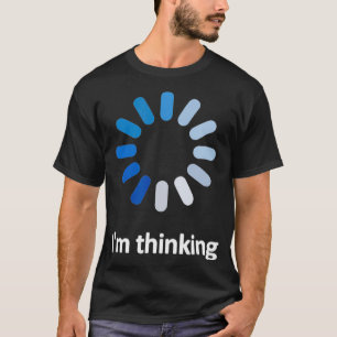 Programmer - I am Thinking  T-Shirt