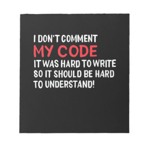 Programmer I Do Not Comment My Code Notepad
