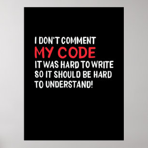 Programmer I Do Not Comment My Code Poster