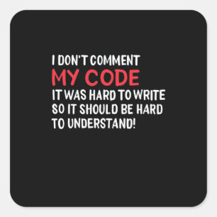 Programmer I Do Not Comment My Code Square Sticker