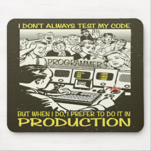Programmer I don't always test my code Mouse Pad
