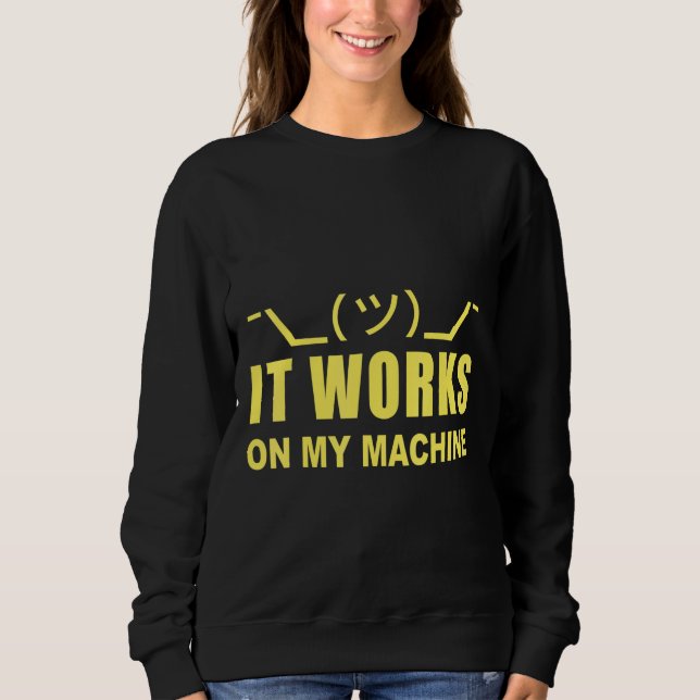 Programmer  It Works On Machine Sweatshirt (Front)