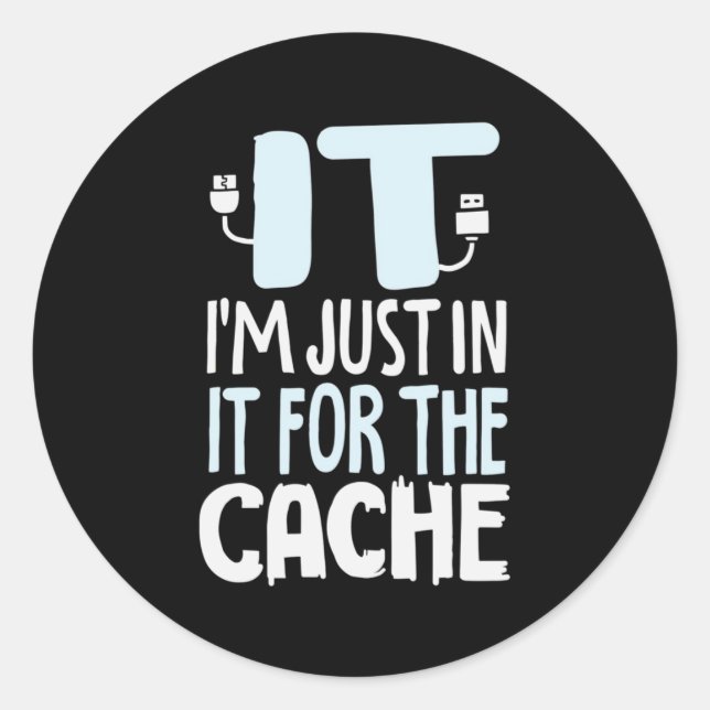 Programmer Just In IT For The Cache Classic Round Sticker (Front)