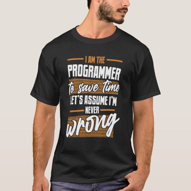 Programmer Let's Assume I'm Never Wrong Software D T-Shirt (Front)