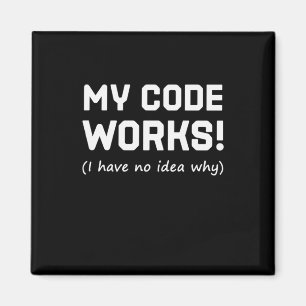 Programmer My Code Works Magnet