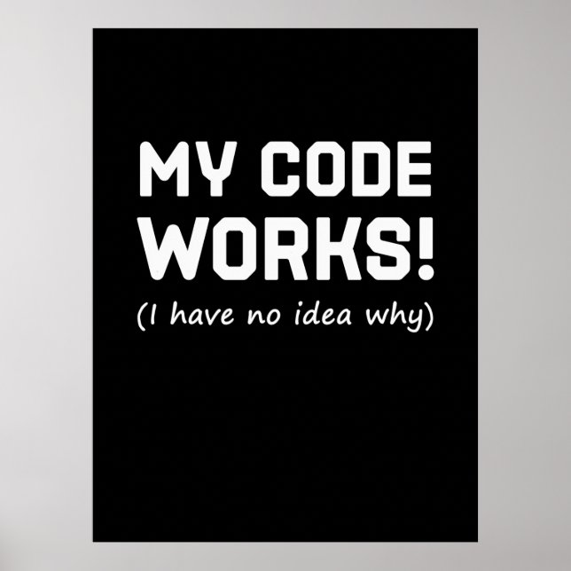 Programmer My Code Works Poster (Front)