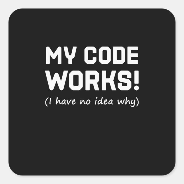 Programmer My Code Works Square Sticker (Front)