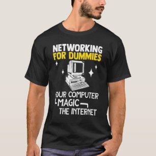 Programmer Networking Dummies Your Computer Magic  T-Shirt