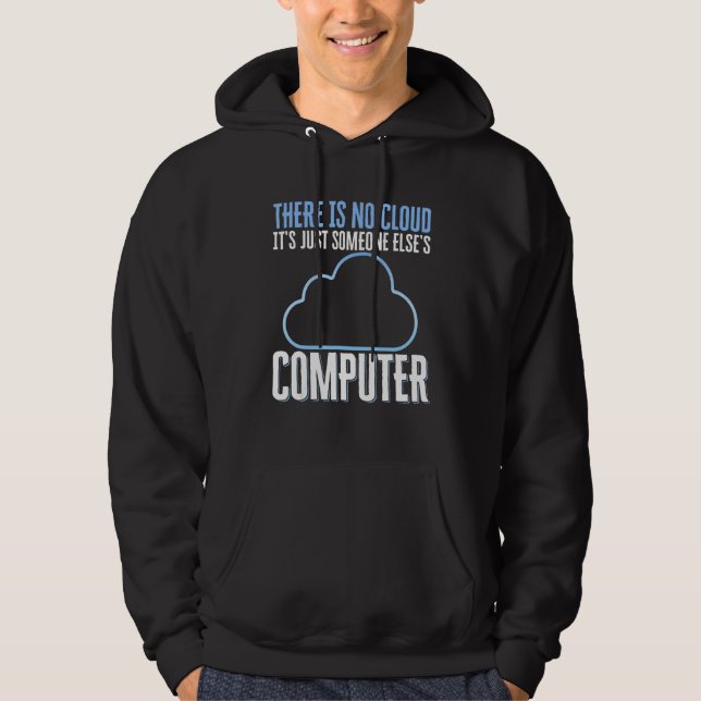 Programmer There Is No Cloud Just Someone Else's C Hoodie (Front)