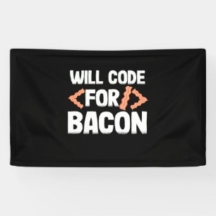 Programmer Will Code For Bacon Banner