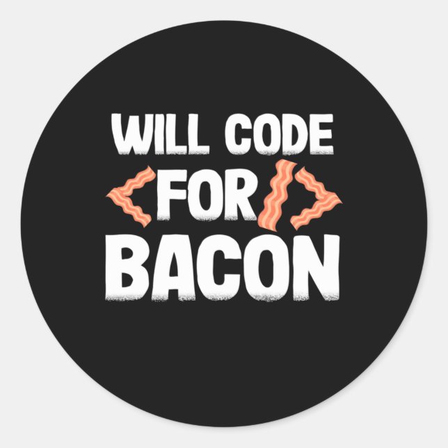 Programmer Will Code For Bacon Classic Round Sticker (Front)