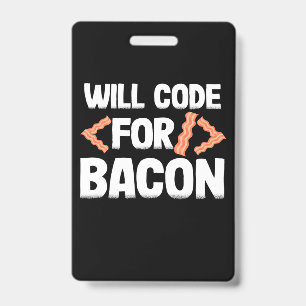Programmer Will Code For Bacon ID Badge