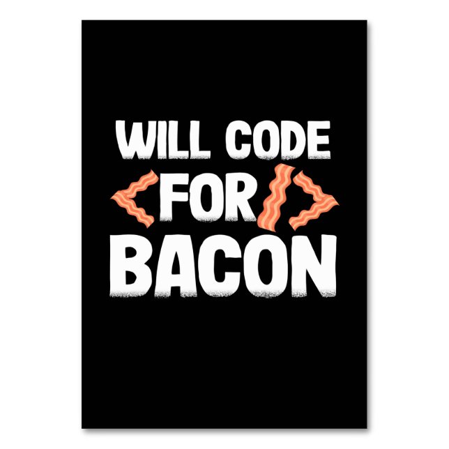Programmer Will Code For Bacon Table Number (Front)