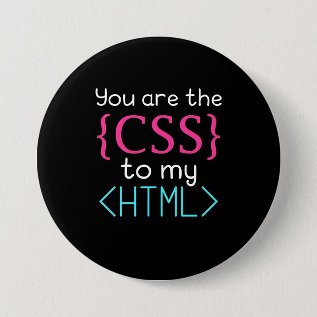 Programmer You Are The Css To My Html 7.5 Cm Round Badge (Front)