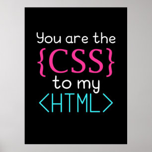 Programmer You Are The Css To My Html Poster