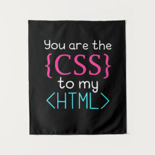 Programmer You Are The Css To My Html Tapestry
