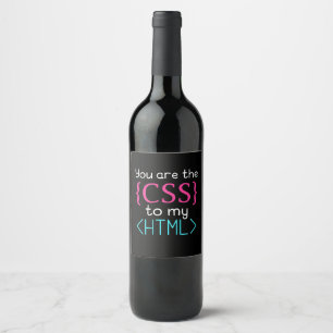Programmer You Are The Css To My Html Wine Label