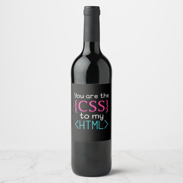Programmer You Are The Css To My Html Wine Label (Front)