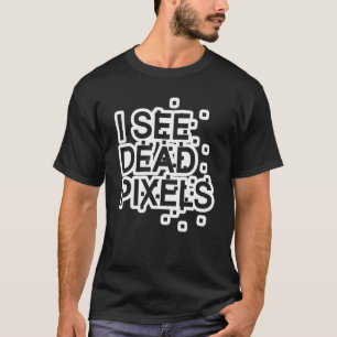 Programming Coding Code Developer   I See Dead Pix T-Shirt