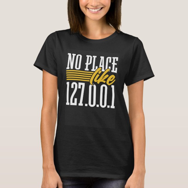 Programming Humour No Place Like 127.0.0.1 Program T-Shirt (Front)