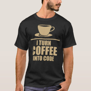 Programming I Turn Coffee into birthday drink  T-Shirt