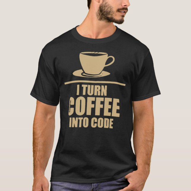 Programming I Turn Coffee into birthday drink  T-Shirt (Front)