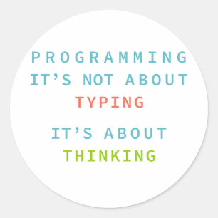 Programming Is Thinking, Not Typing – Developer Classic Round Sticker