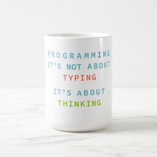 Programming Is Thinking, Not Typing – Developer Coffee Mug