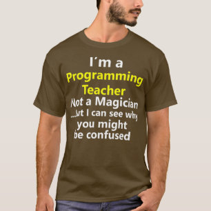 Programming Teacher Job School Coding IT Tech T-Shirt