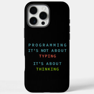 Programming Thinking - Black Background Tech Quote iPhone 16 Pro Max Case