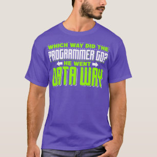 Programming Which way did the programmer go T-Shirt