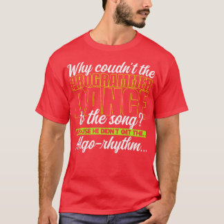 Programming Why couldnt the programmer dance to th T-Shirt