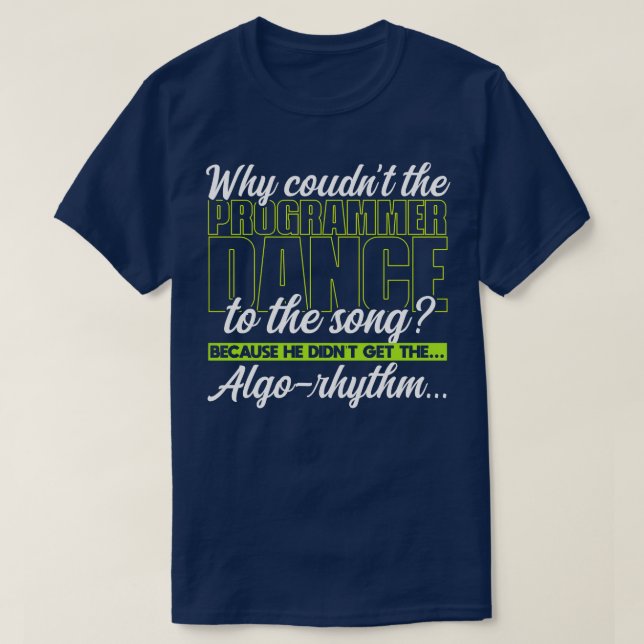 Programming Why couldnt the programmer dance to th T-Shirt (Design Front)