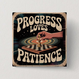Progress Loves Patience 15 Cm Square Badge