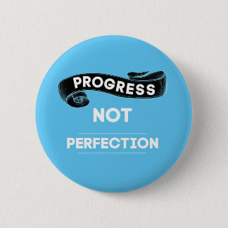 Progress Not Perfection 6 Cm Round Badge